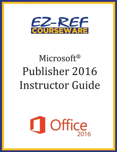 Microsoft Publisher 2016: Overview Instructor Guide (Black and White)