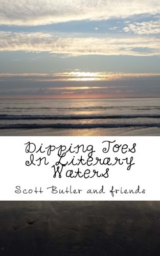Dipping Toes In Literary Waters A Collection of Short Stories and Poems