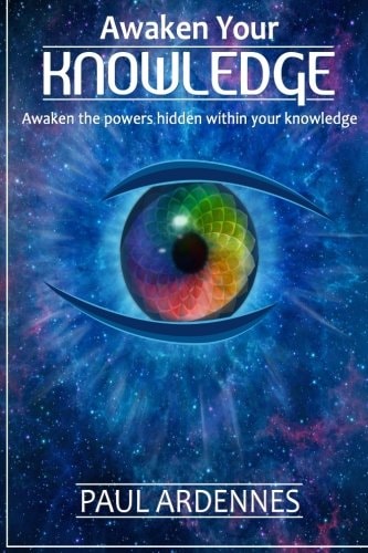 Knowledge Awaken Your Knowledge: Awaken The Secret Powers Hidden In You (Series VI Book 6)