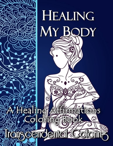 Healing My Body A Healing Affirmations Coloring Book