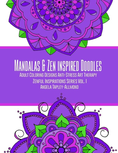 Mandalas and Zen Inspired Doodles Adult Coloring Designs - Anti-Stress Art Therapy