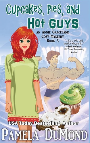 Cupcakes, Pies, and Hot Guys An Annie Graceland Cozy Mystery, #3