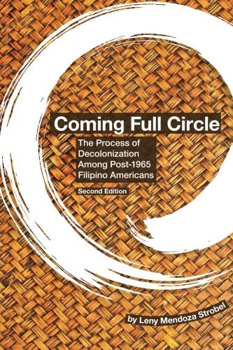 Coming Full Circle The Process of Decolonization Among Post-1965 Filipino Americans
