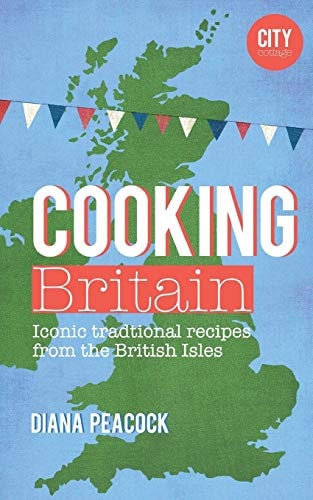 Cooking Britain Recipes from Around the UK