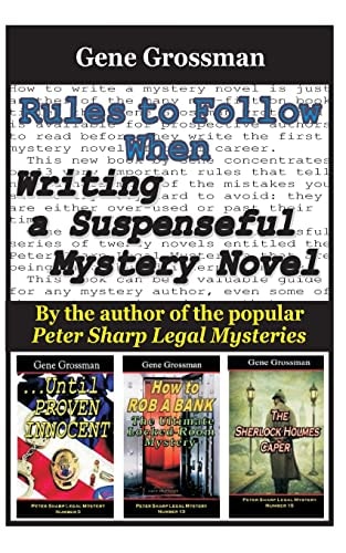 Rules to Follow When Writing a Suspenseful Mystery Novel By the Author of the Popular Peter Sharp Legal Mysteries