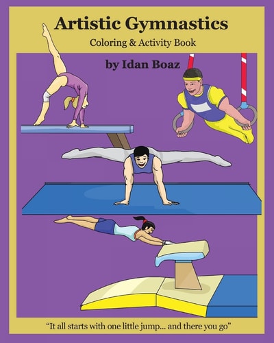 Artistic Gymnastics: Coloring and Activity Book Gymnasticsis One of Idan's Interests. He Has Authored Various of Books Which Giving to Children the Values of Physical Arts. Related Themes: Juggling and Acrobatic Stunts , Capoeira Etc. (Volume 4)