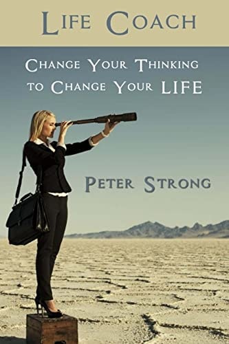 Life Coach Change Your Thinking to Change Your LIFE