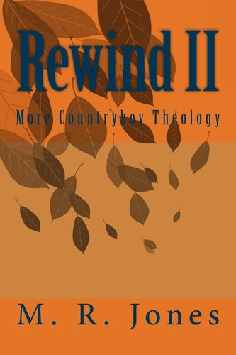 Rewind II More Countryboy Theology