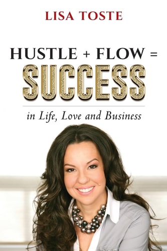Hustle + Flow = Success In Life, Love and Business