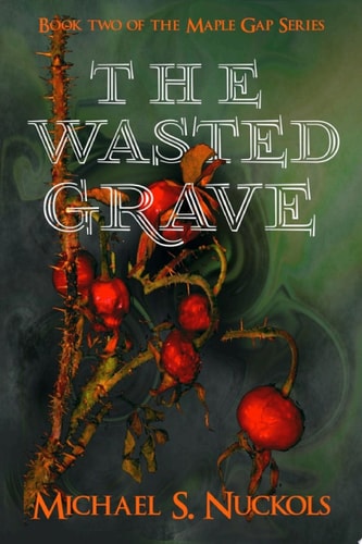 The Wasted Grave Book 2 of the Maple Gap Series