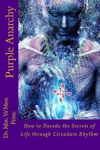 Purple Anarchy How to Decode the Secrets of Life Through Circadain Rhythm