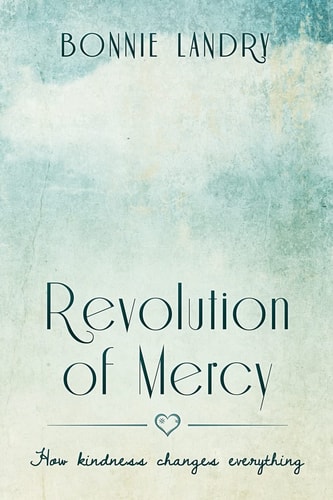 Revolution of Mercy How Kindness Changes Everything