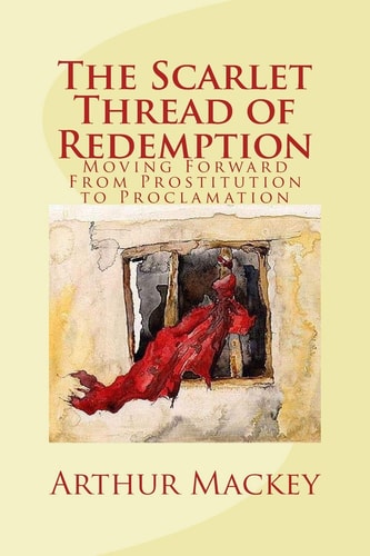 The Scarlet Thread of Redemption Moving Forward From Prostitution to Proclamation