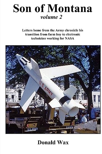 Son of Montana Letters Home from Army Chronicle His Transition from Farm Boy to Electronic Technician Working at NASA