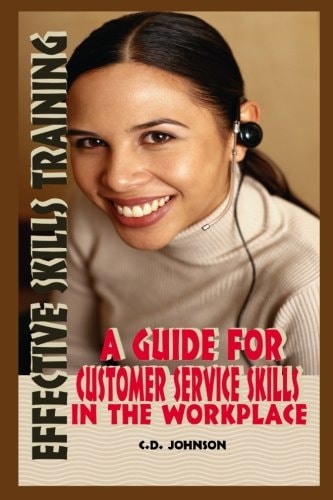 Effective Skills Training A Guide for Effective Customer Service Skills in the Workplace