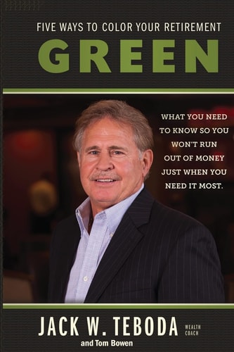 Five Ways to Color Your Retirement GREEN What You Need to Know So You Won't Run Out of Money Just When You Need It Most