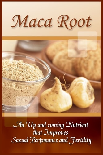 Maca Root An Up And Coming Nutrient That Improves Sexual Performance And Fertility