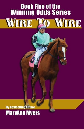 Wire to Wire Book Five of the Winning Odds Series