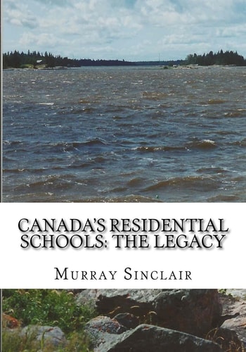 Canada's Residential Schools The Legacy
