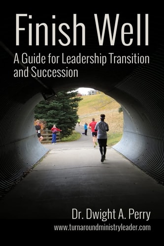 Finish Well A Guide for Leadership Transition and Succession