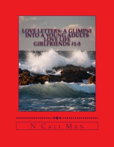 Love Letters: a Glimpse Into a Young Adults Love Life Volume 2 Girlfriends #1-5