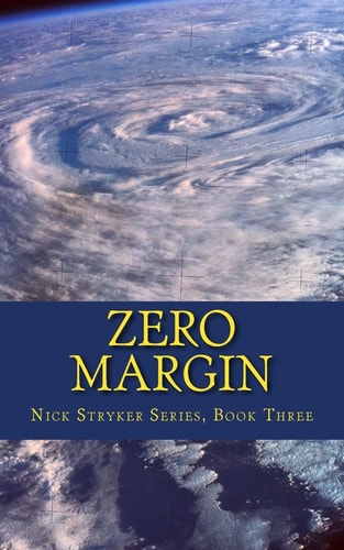 Zero Margin Nick Stryker, Book Three (Conspiracy, Terrorism, Lethal Threat Technothriller)