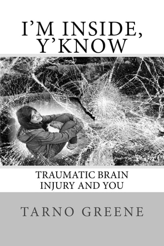 I'm Inside, Y'Know Traumatic Brain Injury and You