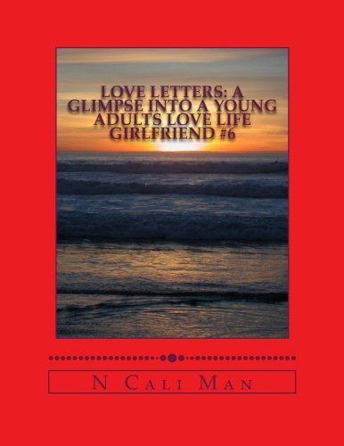 Love Letters: a Glimpse Into a Young Adults Love Life Volume 3 Girlfriend #6