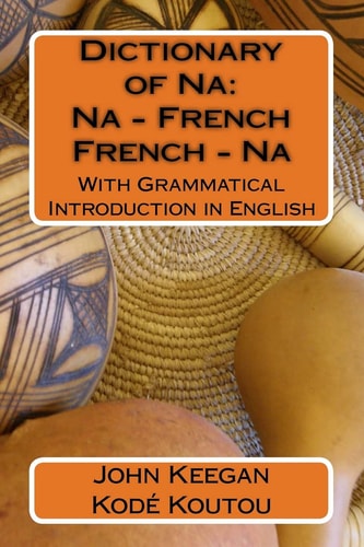 Dictionary of Na Na--French, French--Na, with Introduction in English