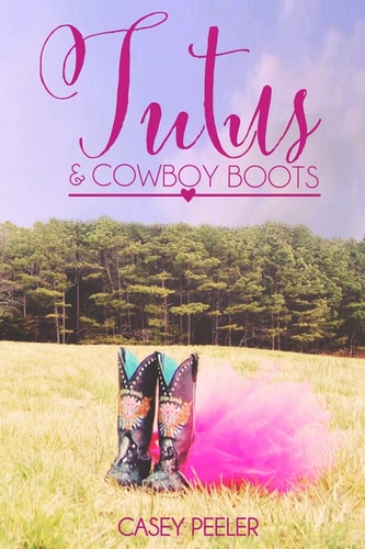 Tutus & Cowboy Boots A Small Town Dance Romance