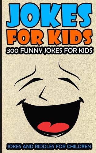 Jokes For Kids Kids Jokes: 300 Funny Jokes For Kids