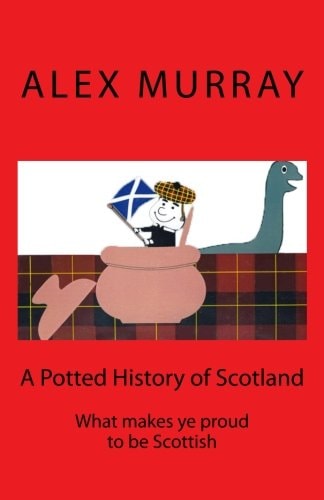 A Potted History of Scotland What Makes Ye Proud to Be Scottish