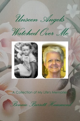 Unseen Angels Watched Over Me A Collection of My Life's Memories