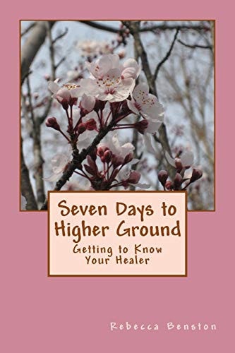 Seven Days to Higher Ground Getting to Know Your Healer