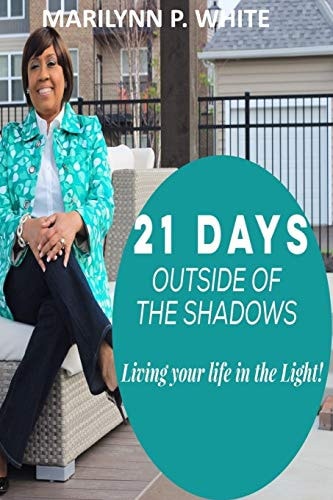 21 Days Outside of the Shadows Living Your Life in the Light!