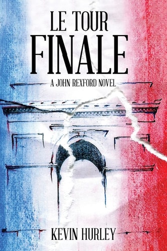 Le Tour Finale A John Rexford Novel