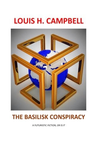 The Basilisk Conspiracy A Futuristic Fiction Or Is It