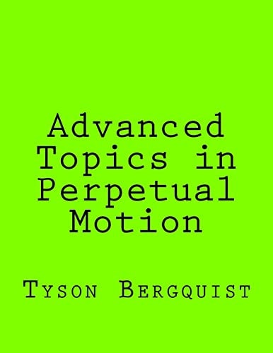 Advanced Topics in Perpetual Motion