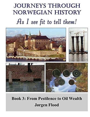 Journeys Through Norwegian History, Book 3 From Pestilence to Oil Wealth