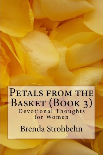 Petals from the Basket (Book 3) Devotional Thoughts for Women