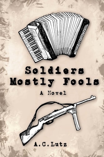 Soldiers Mostly Fools A Novel