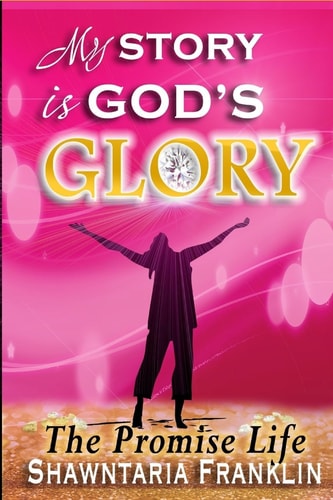 My Story is God's Glory The Promise Life