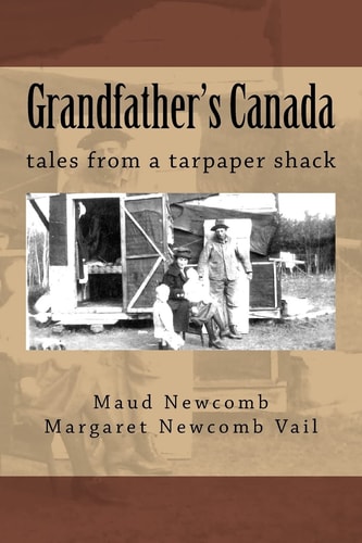 Grandfather's Canada Tales from a Tarpaper Shack