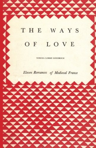 The Ways of Love Eleven Romances of Medieval France