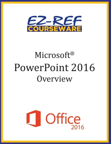 Microsoft PowerPoint 2016: Overview Student Manual (Black and White)
