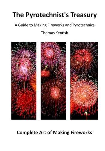 The Pyrotechnist's Treasury A Guide to Making Fireworks and Pyrotechnics