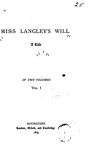 Miss Langley's Will, a Tale - Vol. I