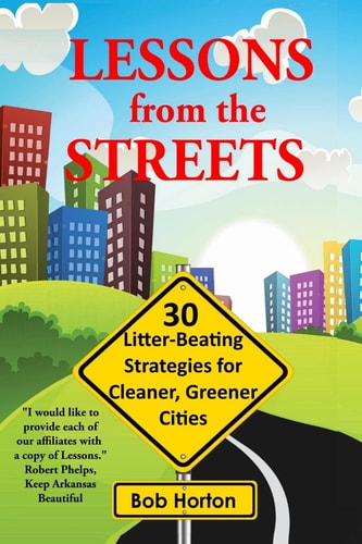 Lessons from the Streets 30 Litter-Beating Strategies for Cleaner, Greener Cities