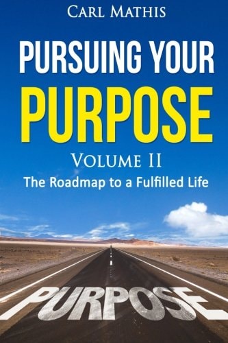 Pursuing Your Purpose II - The Road To A Fulfilled Life