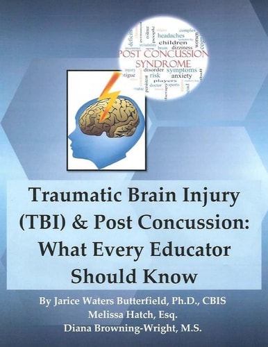 Traumatic Brain Injury and Post Concussion What Every Educator Should Know